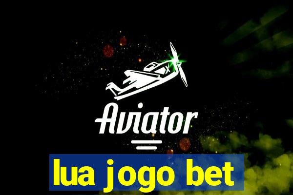 lua jogo bet